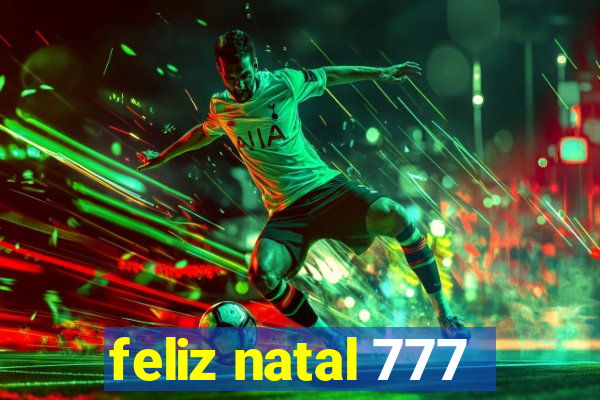 feliz natal 777